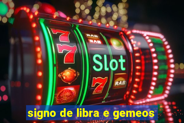 signo de libra e gemeos